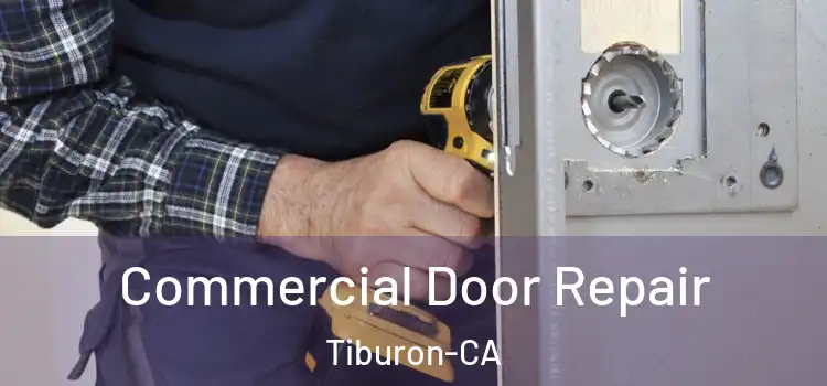  Commercial Door Repair Tiburon-CA