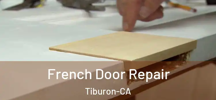  French Door Repair Tiburon-CA