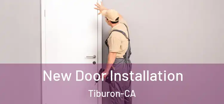  New Door Installation Tiburon-CA
